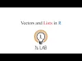 Vectors and Lists in R R09