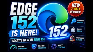 Edge 152 Update Apple Sign-In Scam Blocking the End of Drop