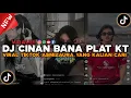 Download Lagu DJ CINAN BANA PLAT KT AZMIYAURA VIRAL TIKTOK 2024