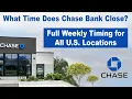 What Time Does Chase Bank Close Full Weekly Timing for All U S Locations