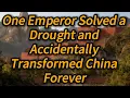 One Emperor Solved a Drought and Accidentally Transformed China Forever