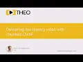 DT101A Delivering Low-Latency with Chunked CMAF