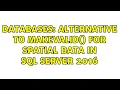 Databases Alternative to MakeValid for spatial data in SQL Server 2016 2 Solutions