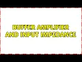 Buffer amplifier and input impedance