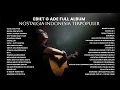 Download Lagu Ebiet G Ade Full Album Best Nostalgic Indonesian Songs Timeless Hits \u0026 Legendary Audio HQ Collection