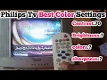 Philips tv best Color setting Attractive color setting in philips tv Contrast Brightness Colors