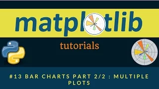 Matplotlib Plotting Tutorials 013 Bar Charts Part Multiple Plots