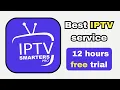the best iptv service 12 hours free trial