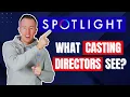 What Casting Directors Actually See On Spotlight Actors Never See This