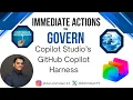 Immediate Actions to Govern Copilot Studio s GitHub Copilot Harness