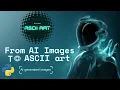 How to convert images AI Generated to ASCII ART in Python