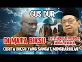 ▶️ Biksu cerita Gus Dur sangat mengharukan