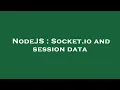 NodeJS Socket io and session data