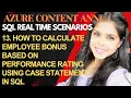 13 How to calculate employee bonus based on performance ratings using Case statement in SQL