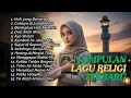 Lagu Kumpulan Lagu Religi Islami Terbaik: Penenang Hati \u0026 Jiwa 🕌✨