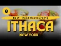 8 Best Restaurants in Ithaca New York