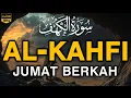 Lagu SURAH AL-KAHFI JUMAT BERKAH | Murottal Al-Quran yang sangat Merdu By Alaa Aqel