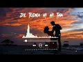 Download Lagu DiL TODNA hi Hi THA toh Dil Lagaya Kyun song |Showed and reverb song| #sad_song#reels#love#subscribe