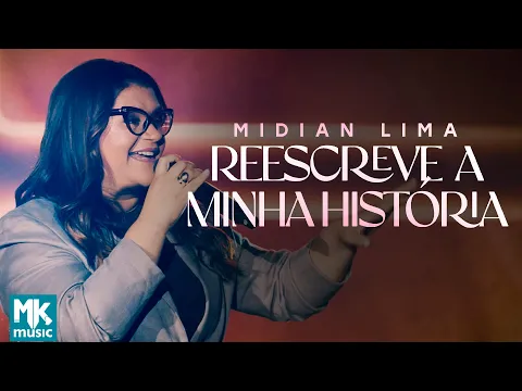 Video Thumbnail: Midian Lima - Reescreve A Minha HistoĚria (Ao Vivo) (Clipe Oficial MK Music)