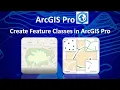 Creating Feature Classes in ArcGIS Pro Shapefile Creation
