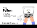 New Python Full Course 2023 - Break continue pass in Python 2023