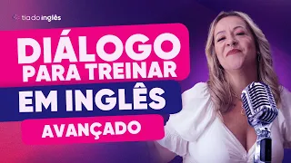 Treine seu speaking! Prática de conversação em inglês AVANÇADO!