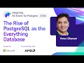 The Rise of PostgreSQL as the Everything Database POSETTE An Event for Postgres 2026