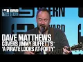 Download Lagu Dave Matthews Covers Jimmy Buffett's “A Pirate Looks at Forty”