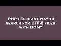 PHP Elegant way to search for UTF-8 files with BOM