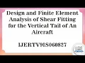 Design and Finite Element Analysis of Shear Fitting for the Vertical Tail of An Aircraft