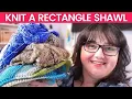 Beginners Guide to Knitting Rectangular Shawls 7 Ways