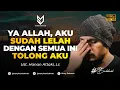 Lagu Ya Allah Aku Sudah Lelah - Ust. Hanan Attaki, Lc