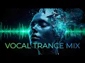 Energy Trance Mix 2025 - Best Vocal Trance | Charge All Week⚡