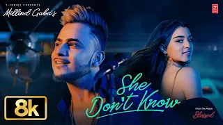 She Don t Know 8K Song Millind Gaba Shabby Haan Din Vichon Tere Layi Time T-Series