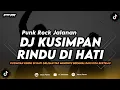 Download Lagu DJ KUSIMPAN RINDU DI HATI - PUNK ROCK JALANAN (REMIX TERBARU 2024)