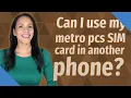 Can I use my metro pcs SIM card in another phone