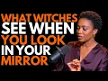 EX-Witch Reveals Why Witches TARGET Your Bathroom Mirror The POWERFUL PRAYER That STOPS Them
