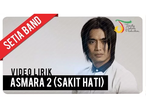 Download MP3 Setia Band - Asmara 2 (Sakit Hati) | Official Video Lirik
