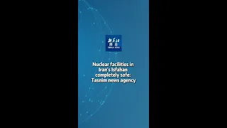 Xinhua News Nuclear Facilities In Iran S Isfahan Completely Safe Tasnim News Agency 