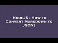 NodeJS How to Convert Markdown to JSON