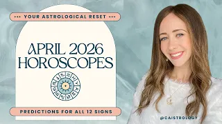 April 2026 Horoscopes - Predictions for All 12 Zodiac Signs