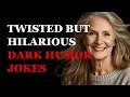 Dark humor jokes that are twisted But oh-so funny Fabulous Quotes