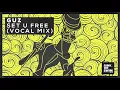Guz - Set U Free (Vocal Mix) [Official Audio]