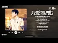 Download Lagu Playlist Quang Đăng Trần | Anh Đã Không Biết Cách Yêu Em Lofi | Chính Anh Đã Không Biết Cách Yêu Em
