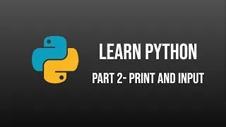 Python Tutorial Part 2 - Print and Input