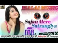 Download Lagu Sajan Mere Satrangiya dj song.old song dj remix.hindi song remix.Dj Sachin babu bassking