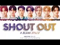 ENHYPEN (엔하이픈) - SHOUT OUT X BLANK SPACE (Color Coded Lyrics Han/Rom/Eng)