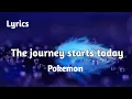 Download Lagu Pokemon_ The journey starts today | Lyrics