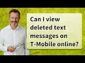 Can I view deleted text messages on T-Mobile online