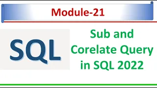Sub Query and Correlate Query in SQL Server 2022 SQL Module 21